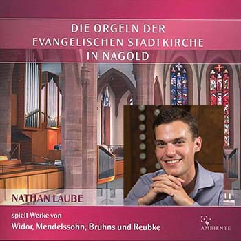 Nathan Laube Organ Concert in the Black Forest, Nagold, Germany: Widor, Mendelssohn, Bruhns, Reubke