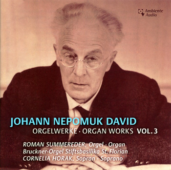 Johann Nepomuk David Organ Works, Vol. 3, Roman Summereder, Organist