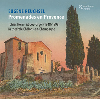 Eugne Reuchsel: Promenades en Provence<BR>Tobias Horn, organist, 1848 John Abbey organ, Cathedral of Chlons-en-Champagne, France