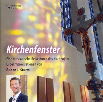 Church Windows: Organ Improvisations for the Church Year by Ruben Johannes Sturm, Rottenburg Cathedral, Germany
