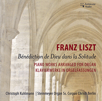 Franz Liszt: Piano Works Transcribed for Organ<BR>Christoph Kuhlmann, Organist