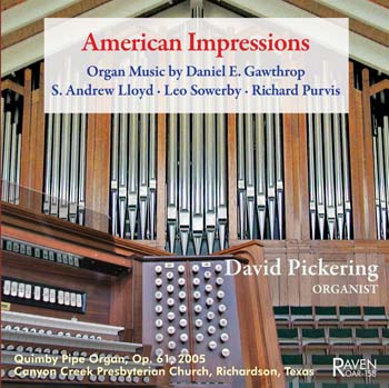 American Impressions, David Pickering, Organist<BR>Organ Music by Purvis, Sowerby, Gawthrop, Lloyd<BR>Quimby Organ