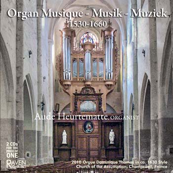 Organ Musique - Musik - Muziek 1530-1660<BR>Aude Heurtematte Plays A New Organ Built for Very Early Keyboard Music<BR><font color=red><I>2 CDs for the Price of One!</I></Font><BR><Font Color = Blue>*****Five-Star Review in <I>Choir & Organ</I></font>
