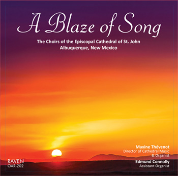 A Blaze of Song: Choirs of the Episcopal Cathedral of St. John, Albuquerque, NM