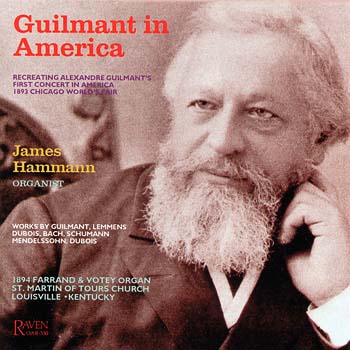 Guilmant in America, James Hammann, Organist<BR><font color = purple>works played in 1893 at the Chicago World’s Fair on the Farrand & Votey</font>