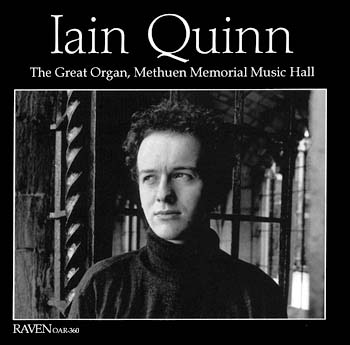 The Great Organ at Methuen, Iain Quinn, Organist<BR><Font Color = Red>\"Fasten your seat belts . . . works of great interest . . . exuberant playing . . .\" writes Charles Huddleston Heaton in <I>The Diapason</I></font>