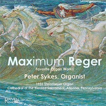 MAXimum REGER, Peter Sykes, Organist<BR>1931 Steinmeyer Organ, Altoona, Penn., Blessed Sacrament Cathedral
