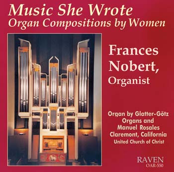 Music She Wrote: Organ Compositions by Women, Frances Nobert, Organist<BR>Rosales Organ, 81 ranks, Claremont, California