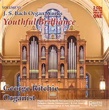 Bach Organ Works, Vol. 6 <I>Youthful Brilliance</I>, George Ritchie, Organist<BR><font color = red><I>The 2 CDs in Vol. 6 are available only in the Complete Works of Bach, OAR-875</I>