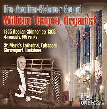 William Teague at Shreveport Cathedral\'s Aeolian-Skinner, 105 Ranks!<BR><font color = red><I>2CDs for the Price of One</I></font><BR><font color = purple>\"genius at work here . . . unbeatable\" reviews <I>The American Organist</I></font>