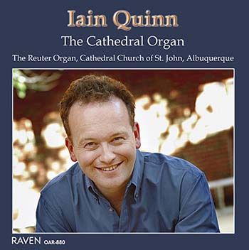 The Cathedral Organ, Iain Quinn, Organist<BR>Cathedral Church of St. John (Episcopal), Albuquerque, New Mexico<BR><font color=red><I>Quinn . . . has an uncanny ability to meld technique with heart . . .\"</font></I>