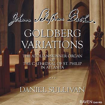 J. S. Bach: Goldberg Variations<BR><font color=purple>Daniel Sullivan Plays the 97-rank Aeolian-Skinner, Atlanta Cathedral<BR><font color=\"red\"> \". . . enthusiasm, exuberance and sensitivity\" reviews David Alker in <I>The Organ</I>