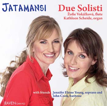Jatamansi: Music for Flute and Organ<BR>Due Solisti: Žofie Vokálková, flute; Kathleen Scheide, organ
