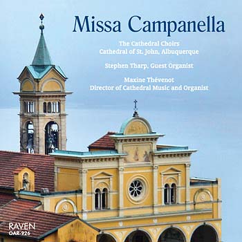 <font color = purple>Missa Campanella</font><BR>Choir of the Cathedral of St. John, Episcopal, Albuquerque, Maxine Thévenot, director; Stephen Tharp, guest organist<BR><Font color=red><B><I>Great Reviews!</B></I></font>