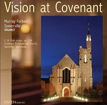 Vision at Covenant<BR><Font Color=red>Murray Forbes Somerville Plays Fisk Op. 134, Covenant Presbyterian Church, Nashville<BR><font color=purple>Five Stars, <I>Choir & Organ</I></font>