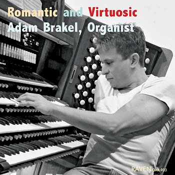 Romantic and Virtuosic, Adam Brakel, Organist<BR><font color=red>109-rank Austin Op. 2777, built in 2000 at Bethesda-by-the-Sea Episcopal, Palm Beach<BR><font color=purple><I>sure technical mastery is combined with informed interpretation</I></font>