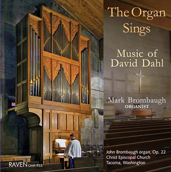 The Organ Sings - Organ Music by David Dahl; Mark Brombaugh, Organist