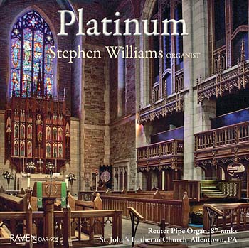 Platinum: Stephen Williams Plays the Organ of St. John\'s Luthean Church, Allentown, Pennsylvania