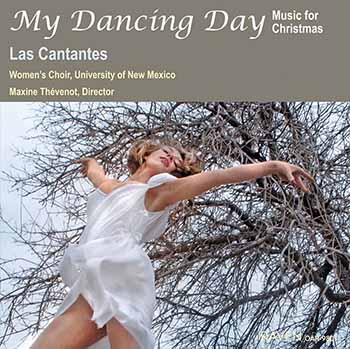 <font color = purple>My Dancing Day</font> <font color = red>Music for Christmas</font><BR><I>Las Cantantes</I> Women’s Choir of the University of New Mexico, Maxine Thévenot, director with organ, harp, oboe, and percussion