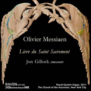 Messiaen: Livre du Saint Sacrement<BR>Jon Gillock, Organist<BR>2011 Pascal Quoirin Organ, 111 ranks, Church of the Ascension, New York