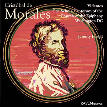 Cristóbal de Morales Mass & Motets<BR>Videntes, the Schola Cantorum, Church of the Epiphany, Washington, DC<BR>Jeremy Filsell, director and organist