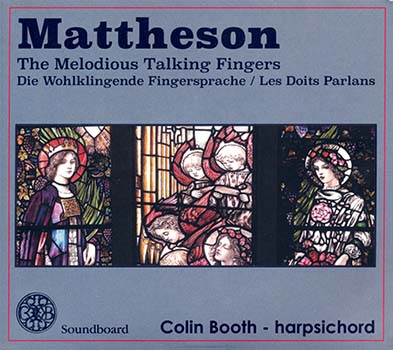 Johann Mattheson: The Melodious Talking Fingers<BR>The 12 Fugues of 1735 Dedicated to Handel<BR>Colin Booth, harpsichord
